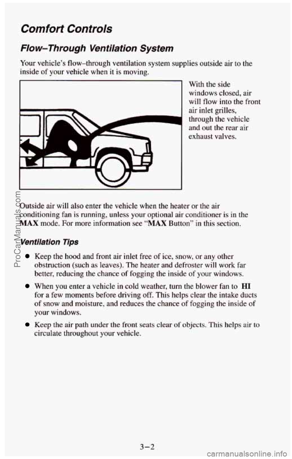 CHEVROLET SUBURBAN 1994  Owners Manual Comfort Controls 
Flow-Through Ventilation  System 
Your vehicle’s  flow-through  ventilation system  supplies  outside air  to the 
inside  of your  vehicle  when it  is moving. 
I 
With  the side 