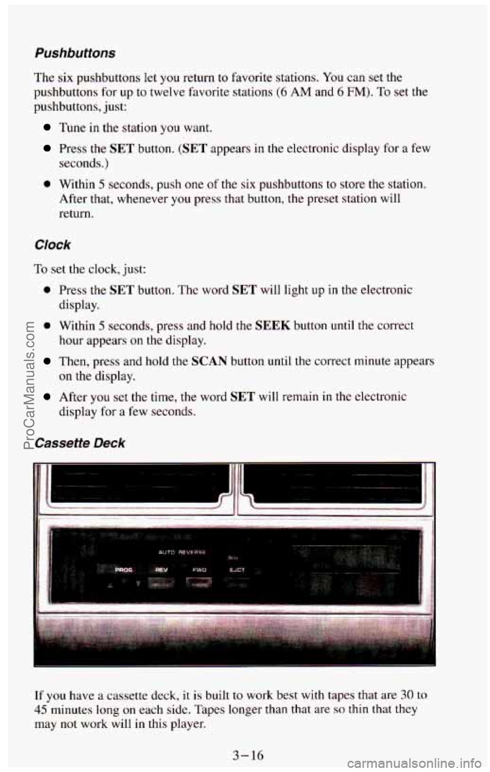 CHEVROLET SUBURBAN 1994  Owners Manual Pushbuttons 
The six pushbuttons  let  you  return  to  favorite  stations.  You can  set  the 
pushbuttons  for up  to  twelve  favorite  stations 
(6 AM and 6 FM). To set  the 
pushbuttons,  just: 
