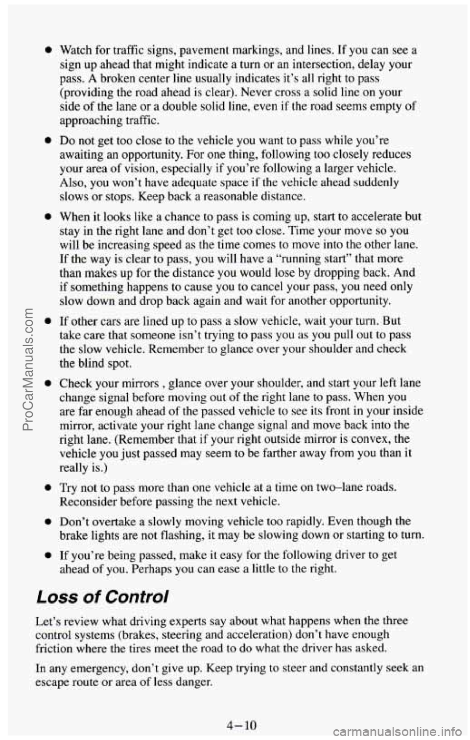 CHEVROLET SUBURBAN 1994  Owners Manual 0 
0 
0 
0 
0 
a 
a 
0 
Watch for traffic  signs,  pavement  markings,  and lines. If  you  can see a 
sign 
up ahead that might  indicate a turn or an intersection,  delay your 
pass.  A  broken  cen