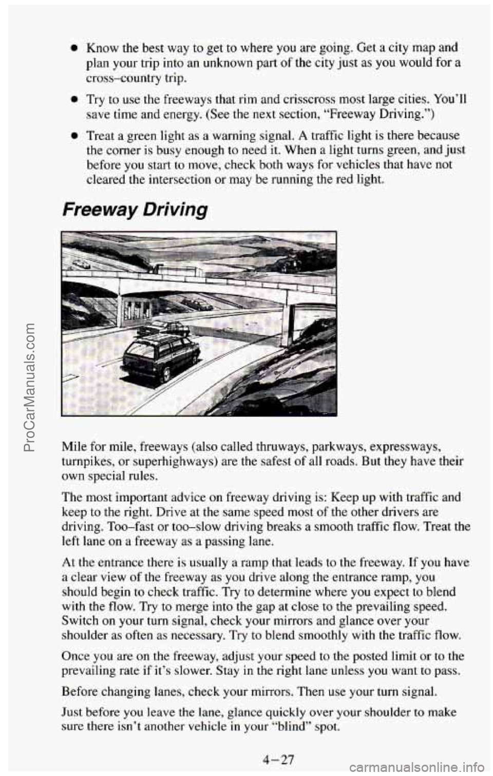 CHEVROLET SUBURBAN 1994  Owners Manual e 
e 
e 
Know the best way to get to where  you  are going.  Get a city map and 
plan  your trip into  an  unknown part 
of the city just as you would for a 
cross-country trip. 
Try  to use  the free