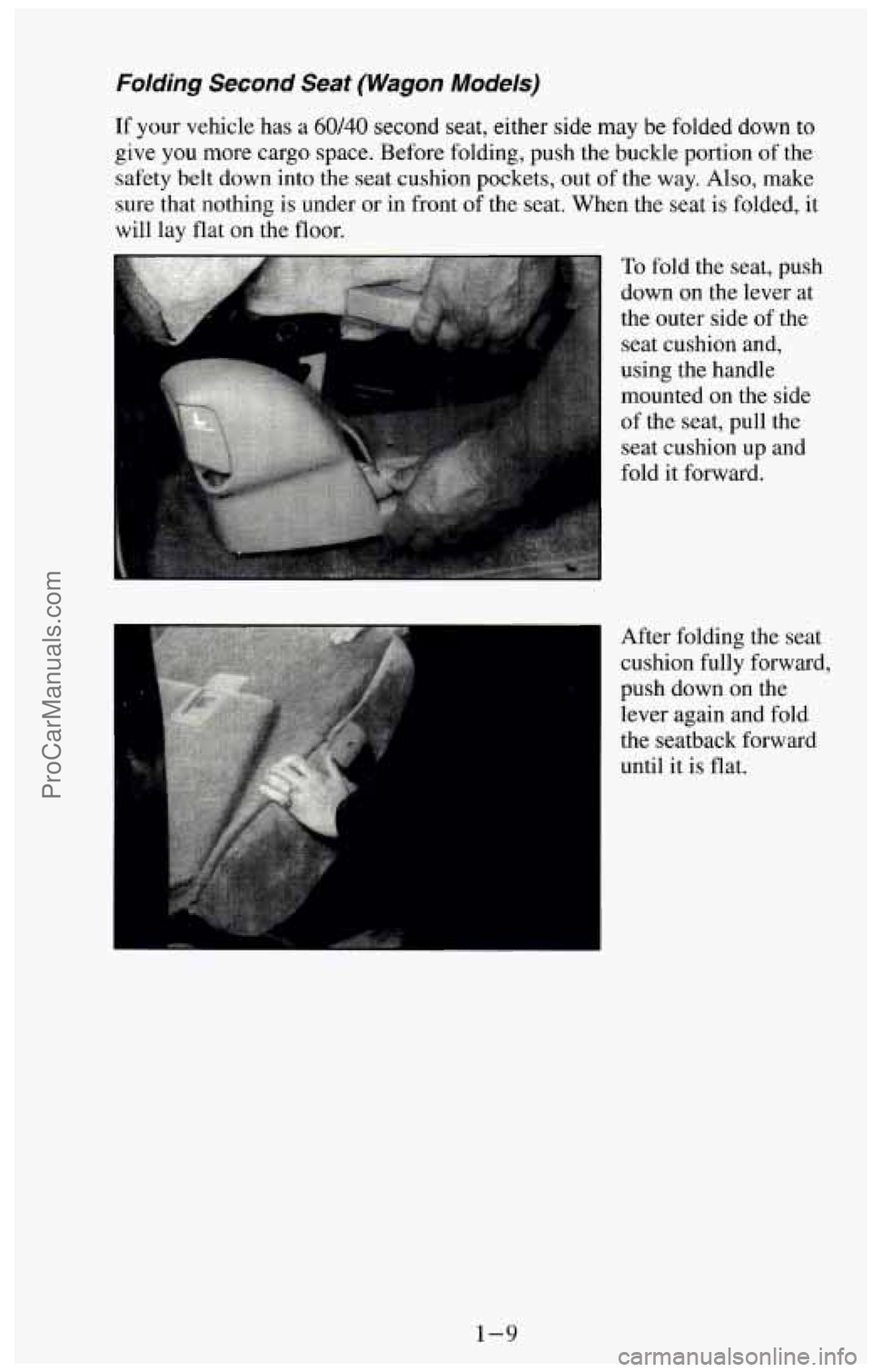 CHEVROLET SUBURBAN 1994  Owners Manual Folding Second Seat  (Wagon  Models) 
If  your vehicle has  a 60/40 second seat, either side  may  be folded down  to 
give  you more cargo space. Before folding,  push  the  buckle  portion  of  the 