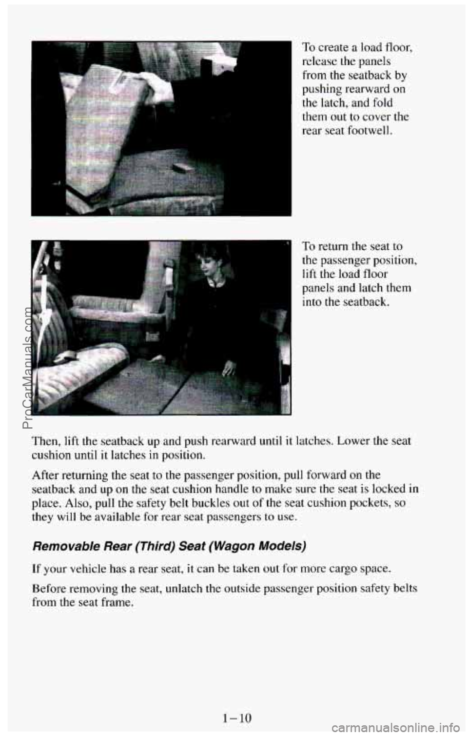 CHEVROLET SUBURBAN 1994  Owners Manual To create a load floor, 
release  the  panels 
from  the  seatback 
by 
I 
pushing  rearward  on 
the  latch,  and 
fold 
them  out to cover  the 
rear  seat footwell. 
To return  the  seat to 
the  p
