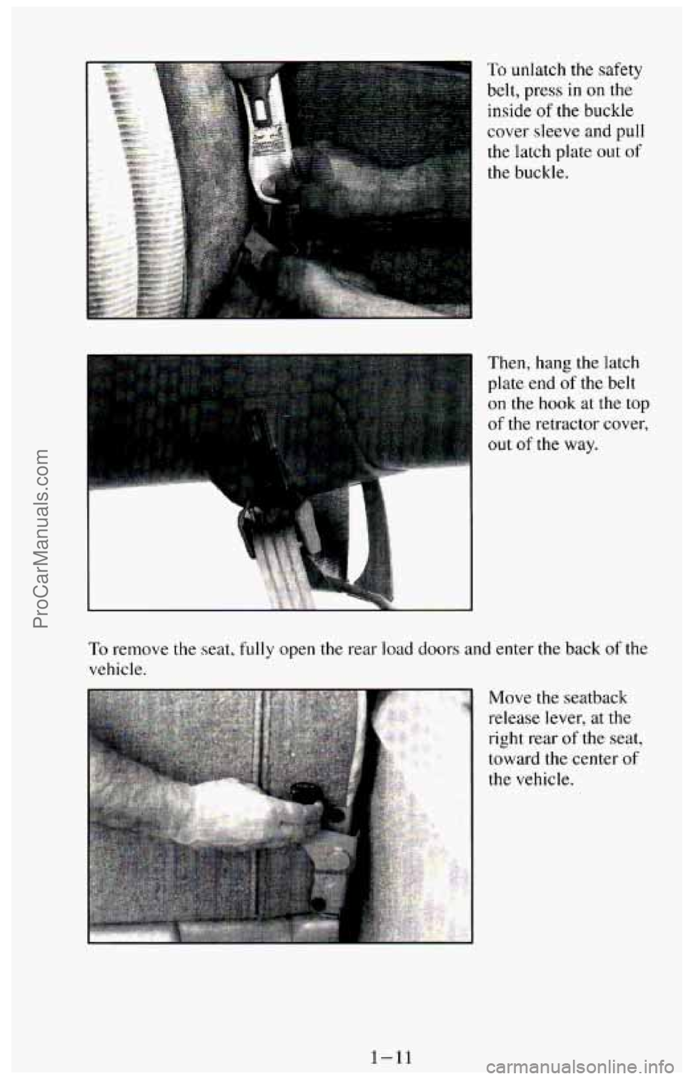 CHEVROLET SUBURBAN 1994  Owners Manual To unlatch the safety 
belt,  press 
in on the 
inside of the buckle 
cover 
sleeve and pull 
the  latch plate out of 
Then,  hang  the  latch 
plate  end 
of the belt 
on the hook at  the  top 
of th