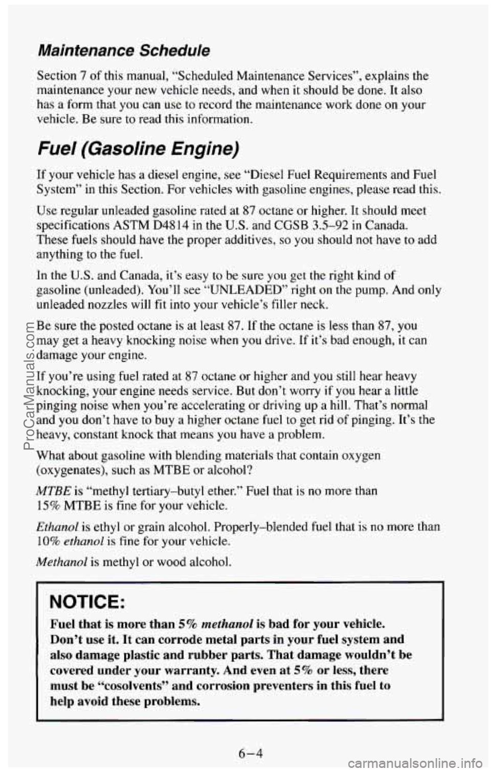CHEVROLET SUBURBAN 1994  Owners Manual Maintenance  Schedule 
Section 7 of this  manual,  “Scheduled  Maintenance Services”, explains the 
maintenance  your  new  vehicle  needs,  and  when 
it should  be  done.  It  also 
has  a  form