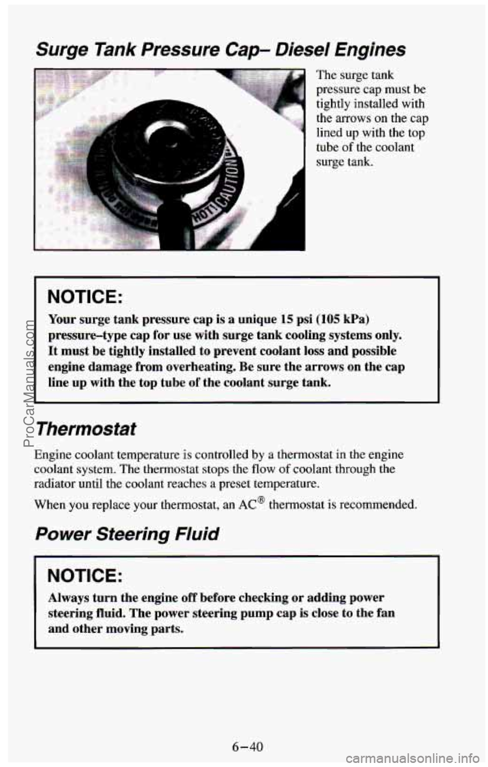 CHEVROLET SUBURBAN 1994  Owners Manual Surge Tank Pressure Cap- Diesel Engines 
The surge tank 
pressure  cap must  be 
tightly installed  with 
the arrows 
on the  cap 
lined  up  with  the  top 
tube 
of the  coolant 
surge tank. 
NOTICE