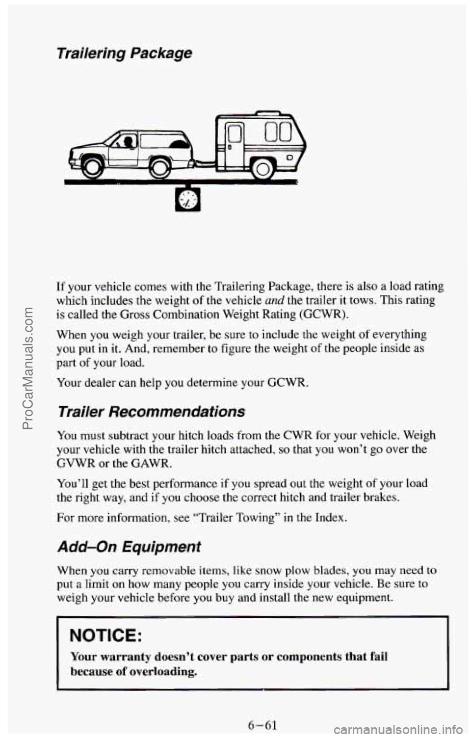 CHEVROLET SUBURBAN 1994  Owners Manual Trailering  Package 
If your vehicle  comes with the Trailering Package, there  is also  a load  rating 
which  includes the weight 
of the  vehicle and the  trailer  it tows.  This rating 
is called 