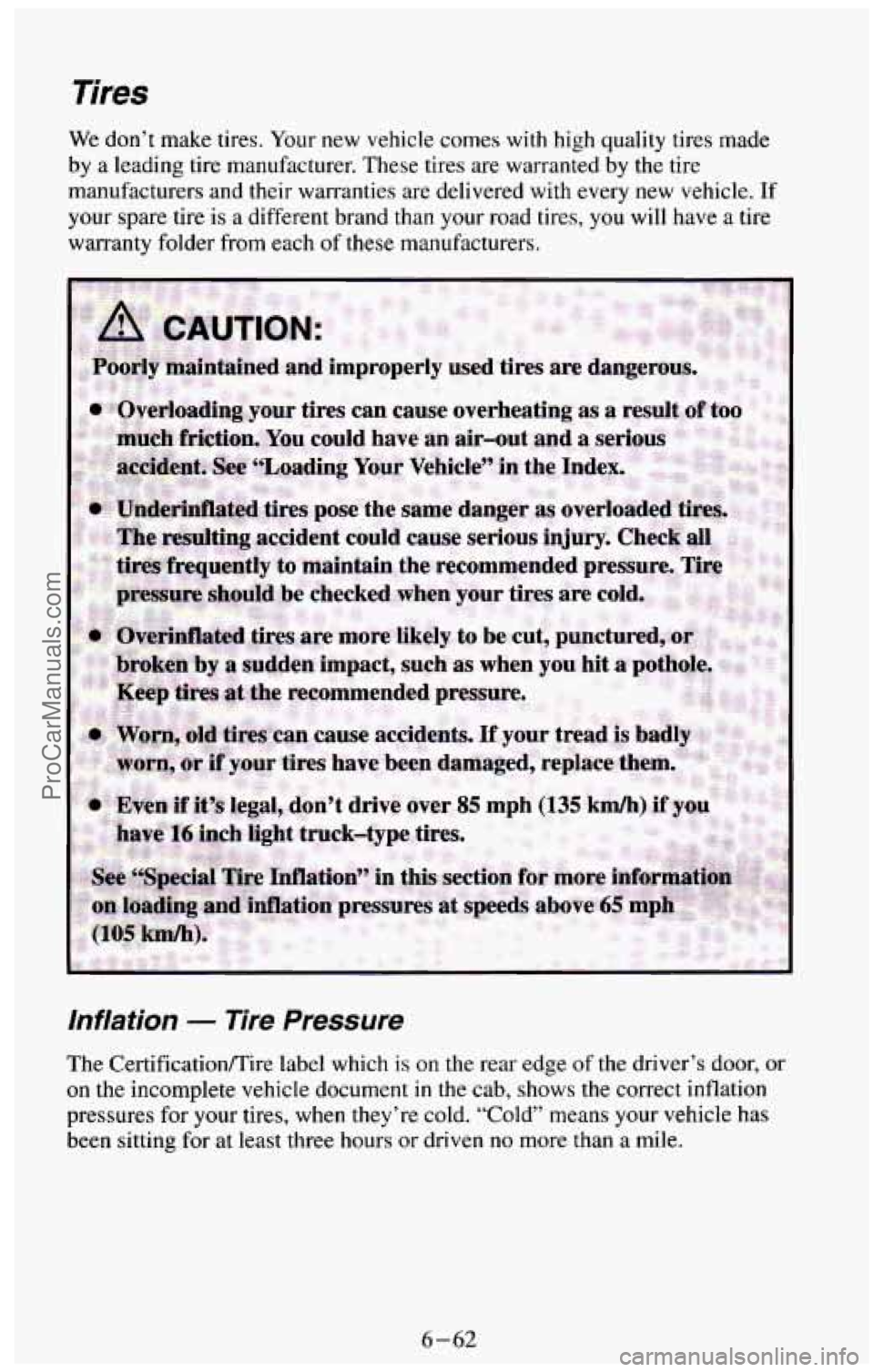 CHEVROLET SUBURBAN 1994  Owners Manual Tires 
We don’t  make  tires. Your new vehicle  comes with high quality  tires made 
by  a  leading  tire manufacturer.  These tires are warranted  by the  tire 
manufacturers  and their warranties 