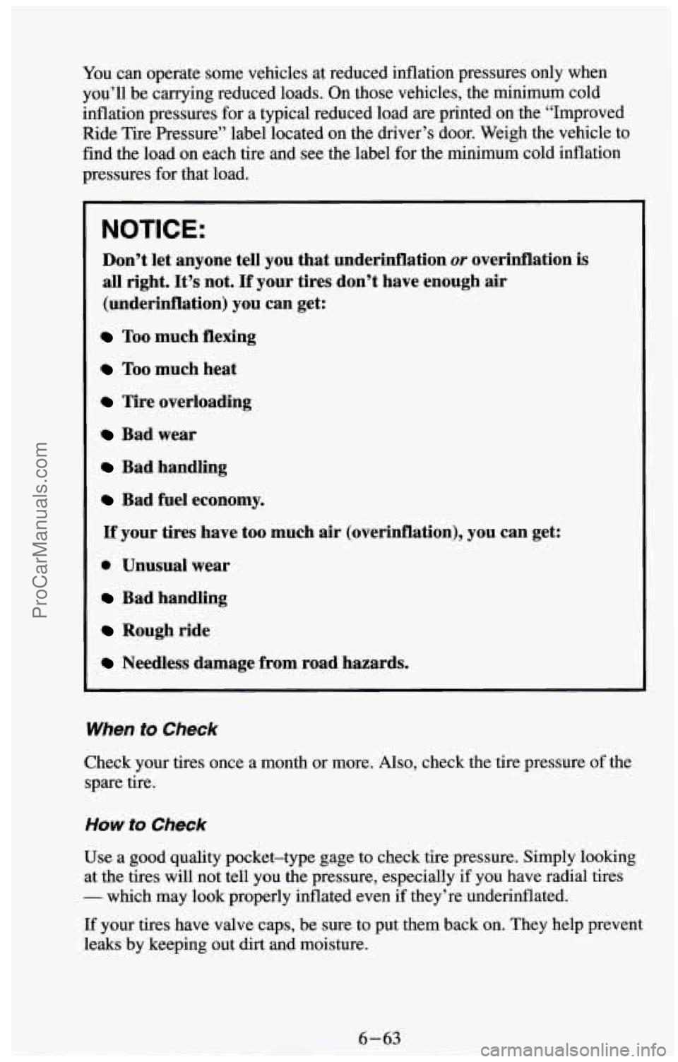 CHEVROLET SUBURBAN 1994  Owners Manual You can  operate some vehicles at reduced inflation  pressures only when 
you’ll  be  carrying  reduced loads.  On those  vehicles,  the minimum  cold 
inflation  pressures  for  a  typical reduced 