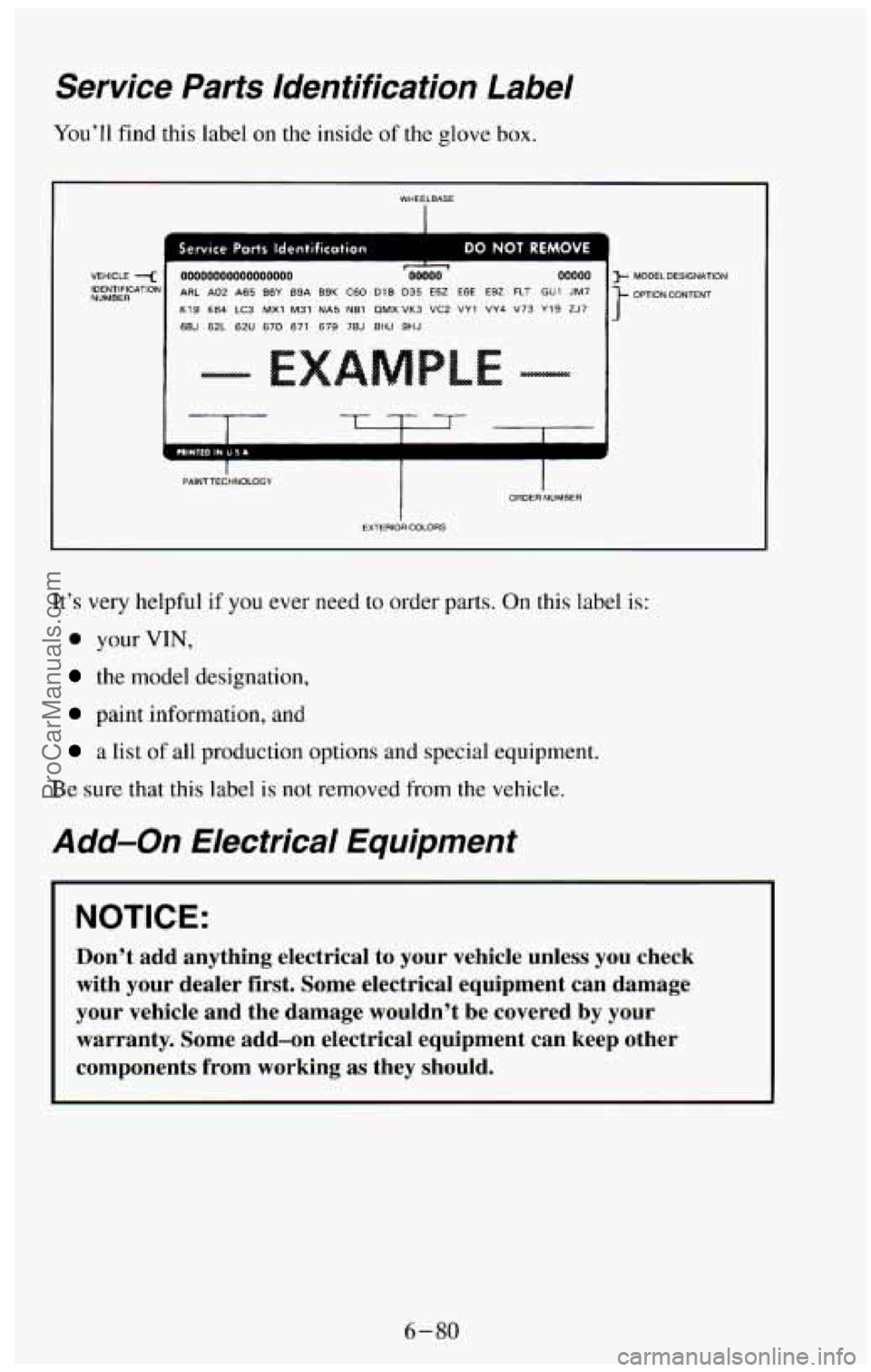 CHEVROLET SUBURBAN 1994  Owners Manual Service  Parts  Identification  Label 
You’ll  find  this  label on the inside of the glove box. 
WHEELBASE 
I 
MODEL DESIGNATION 
OPTION CONTENT K19  K64 LC3 MXl  M31 NA5 NB1  QMXVK3  VC2  VYl  VY4