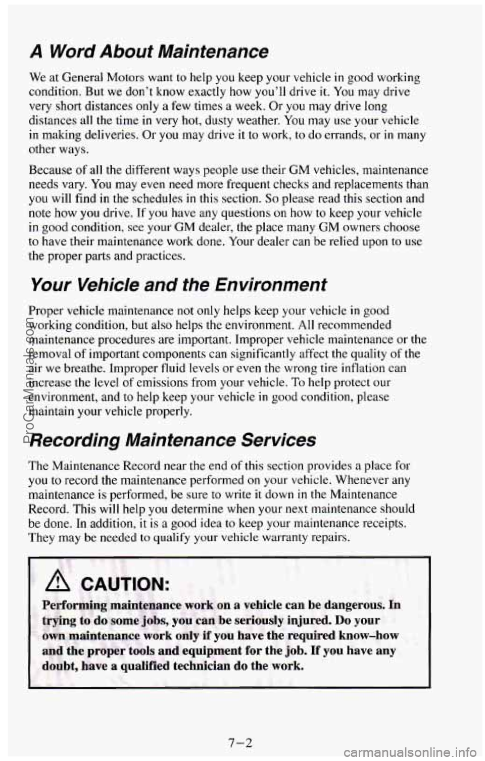 CHEVROLET SUBURBAN 1994  Owners Manual A Word  About  Maintenance 
We at  General  Motors  want  to help you keep  your  vehicle in good  working 
condition.  But we don’t  know  exactly  how  you’ll  drive 
it. You may  drive 
very  s