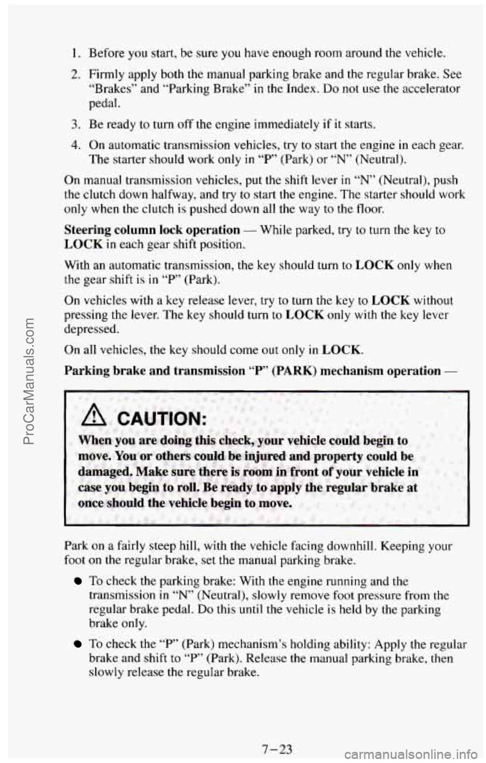 CHEVROLET SUBURBAN 1994  Owners Manual I. Before you start, be sure  you  have  enough  room  around  the  vehicle. 
2. Firmly  apply  both  the  manual  parking brake  and  the Ye‘@lar  brake. See 
“Brakes”  and “Parking  Brake”