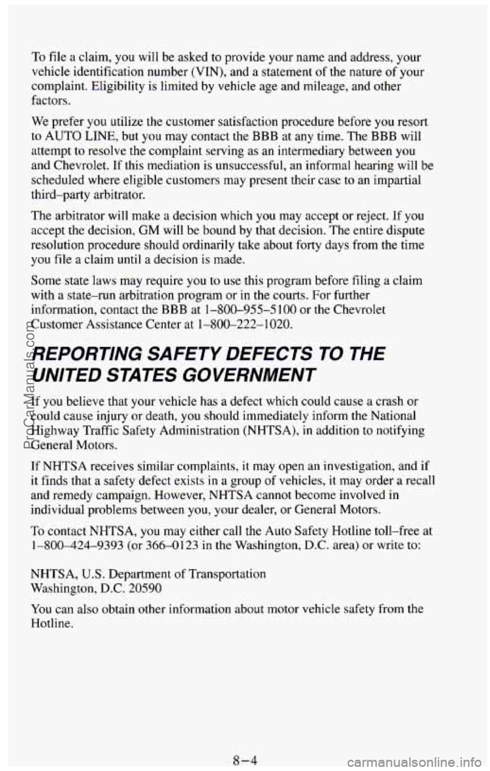 CHEVROLET SUBURBAN 1994  Owners Manual To file  a  claim,  you  will be asked  to provide your name and address, your 
vehicle  identification number  (VIN), and 
a statement  of the nature  of your 
complaint.  Eligibility is limited  by 