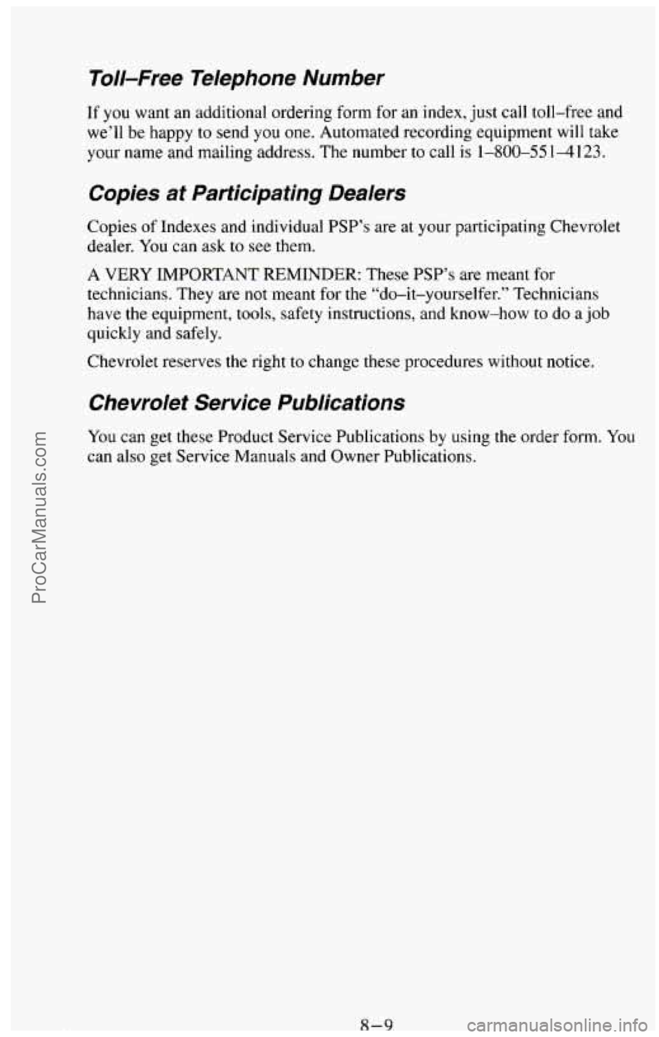 CHEVROLET SUBURBAN 1994  Owners Manual Toll-Free  Telephone  Number 
If you  want  an  additional  ordering form for an  index,  just call  toll-free  and 
we’ll  be  happy  to send  you  one.  Automated  recording  equipment  will  take