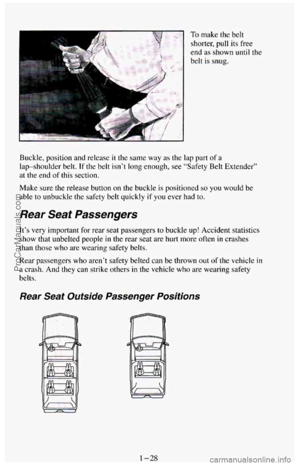 CHEVROLET SUBURBAN 1994  Owners Manual To make the belt 
shorter,  pull  its free 
end  as shown  until  the 
belt 
is snug. 
Buckle,  position  and release 
it the same  way as the lap part  of a 
lap-shoulder  belt.  If  the  belt isn’