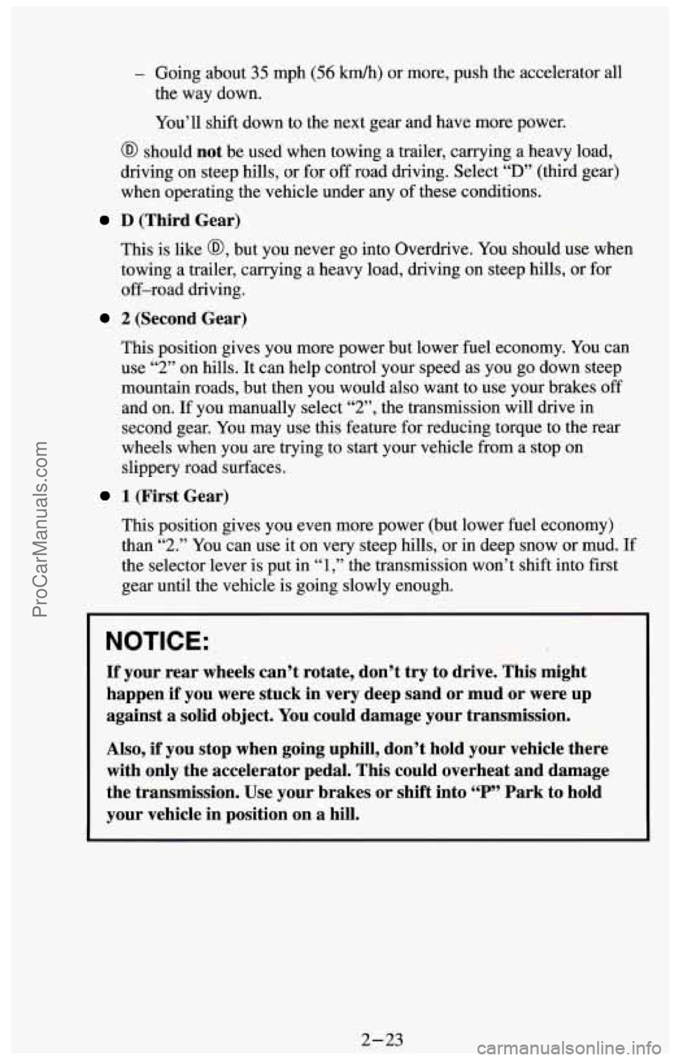 CHEVROLET SUBURBAN 1994 Owners Manual - Going about 35 mph (56 km/h) or more, push the accelerator all
the way down.
You’ll shift down to the next gear and have more power.
@ should not be used when towing a trailer, carr CHEVROLET SUBURBAN 1994 Owners Manual - Going about 35 mph (56 km/h) or more, push the accelerator all
the way down.
You’ll shift down to the next gear and have more power.
@ should not be used when towing a trailer, carr