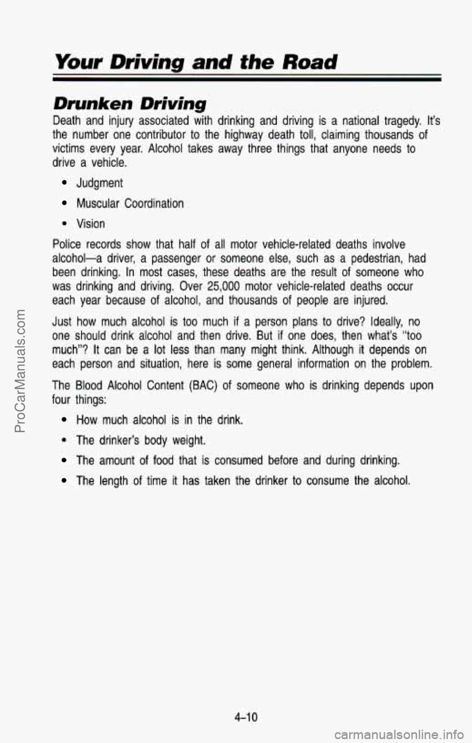 CHEVROLET SUBURBAN 1993 Owners Manual Drunken Driving
Death and injury associated with drinking and driving is a nat\
ional tragedy. It’s
the number one contributor to the highway death toll, claiming thousands o CHEVROLET SUBURBAN 1993 Owners Manual Drunken Driving
Death and injury associated with drinking and driving is a nat\
ional tragedy. It’s
the number one contributor to the highway death toll, claiming thousands o