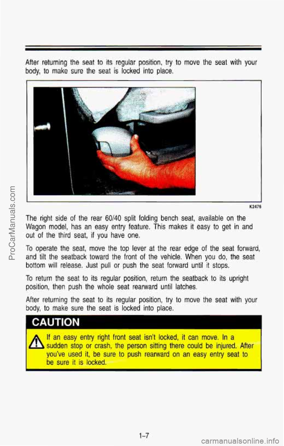CHEVROLET SUBURBAN 1993 Owners Manual After returning the seat to its regular position, try to move the seat with your
body, to make sure the seat is locked into place.
K2476
The right side of the rear 60140 split foldin CHEVROLET SUBURBAN 1993 Owners Manual After returning the seat to its regular position, try to move the seat with your
body, to make sure the seat is locked into place.
K2476
The right side of the rear 60140 split foldin
