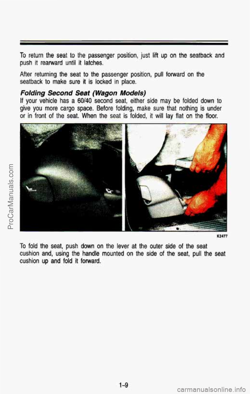 CHEVROLET SUBURBAN 1993  Owners Manual To return  the  seat to the  passenger  position,  just lift up on the  seatback and 
push it rearward  until it latches. 
After  returning  the  seat 
to the  passenger  position,  pull  forward on t