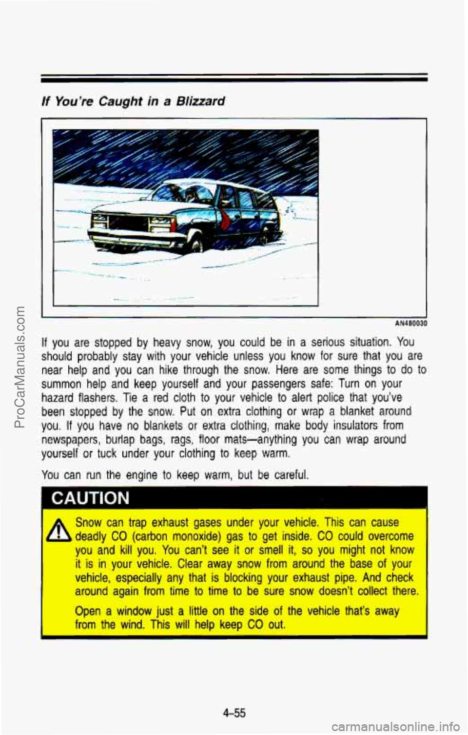 CHEVROLET SUBURBAN 1993 Owners Manual t
If You’re Caught in a Blizzard
I-
.
If you are stopped by heavy snow, you could be in a serious situation. You
should probably stay with your vehicle unless you know for sure CHEVROLET SUBURBAN 1993 Owners Manual t
If You’re Caught in a Blizzard
I-
.
If you are stopped by heavy snow, you could be in a serious situation. You
should probably stay with your vehicle unless you know for sure