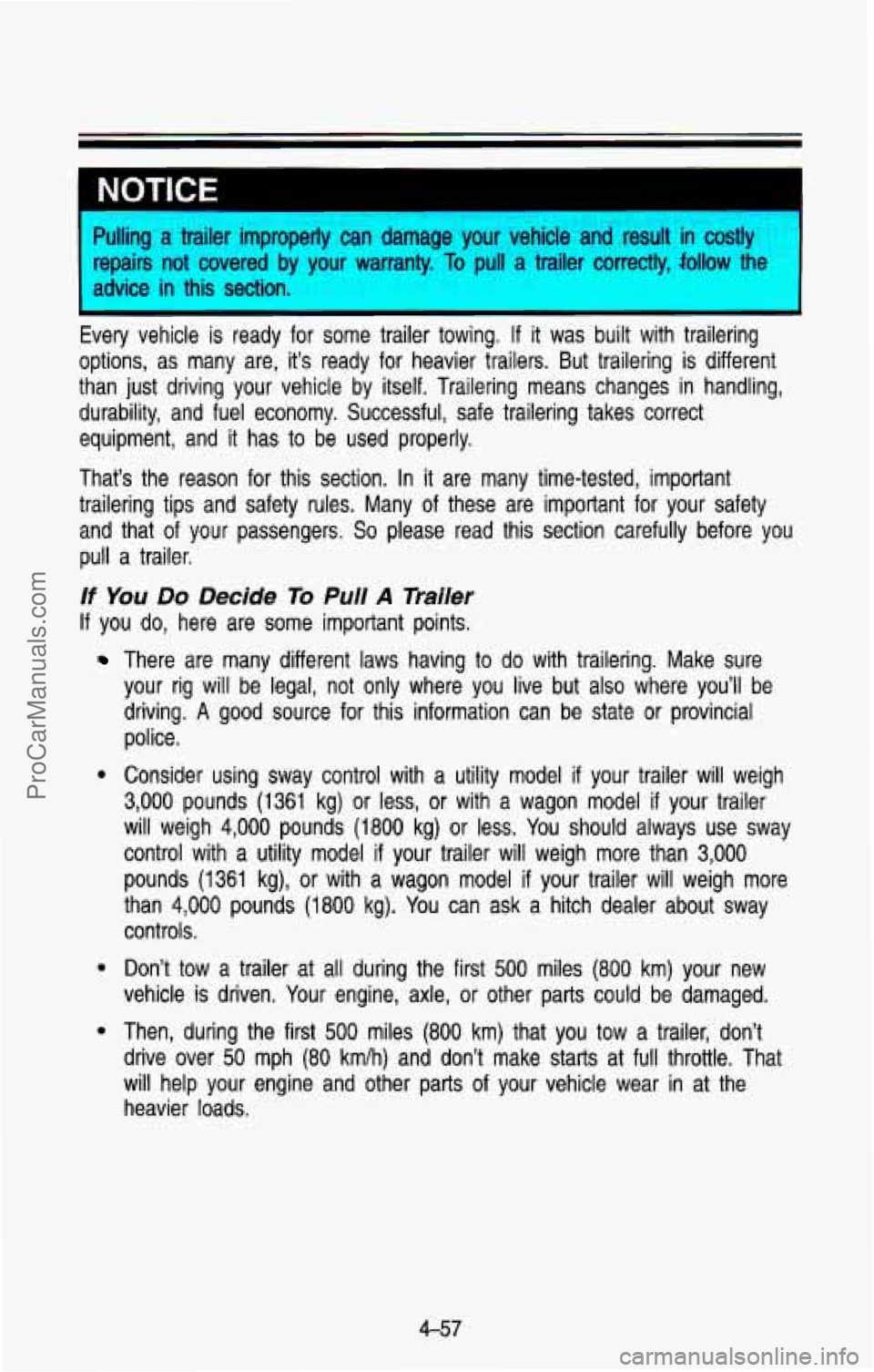 CHEVROLET SUBURBAN 1993 Owners Manual I NOTICE
’
I advice in this section.
Wing a trailer improperly can damage your vehicle and result in costly
epairs not covered by your warranty. To pull a trailer correctly, follow the
Ever CHEVROLET SUBURBAN 1993 Owners Manual I NOTICE
’
I advice in this section.
Wing a trailer improperly can damage your vehicle and result in costly
epairs not covered by your warranty. To pull a trailer correctly, follow the
Ever