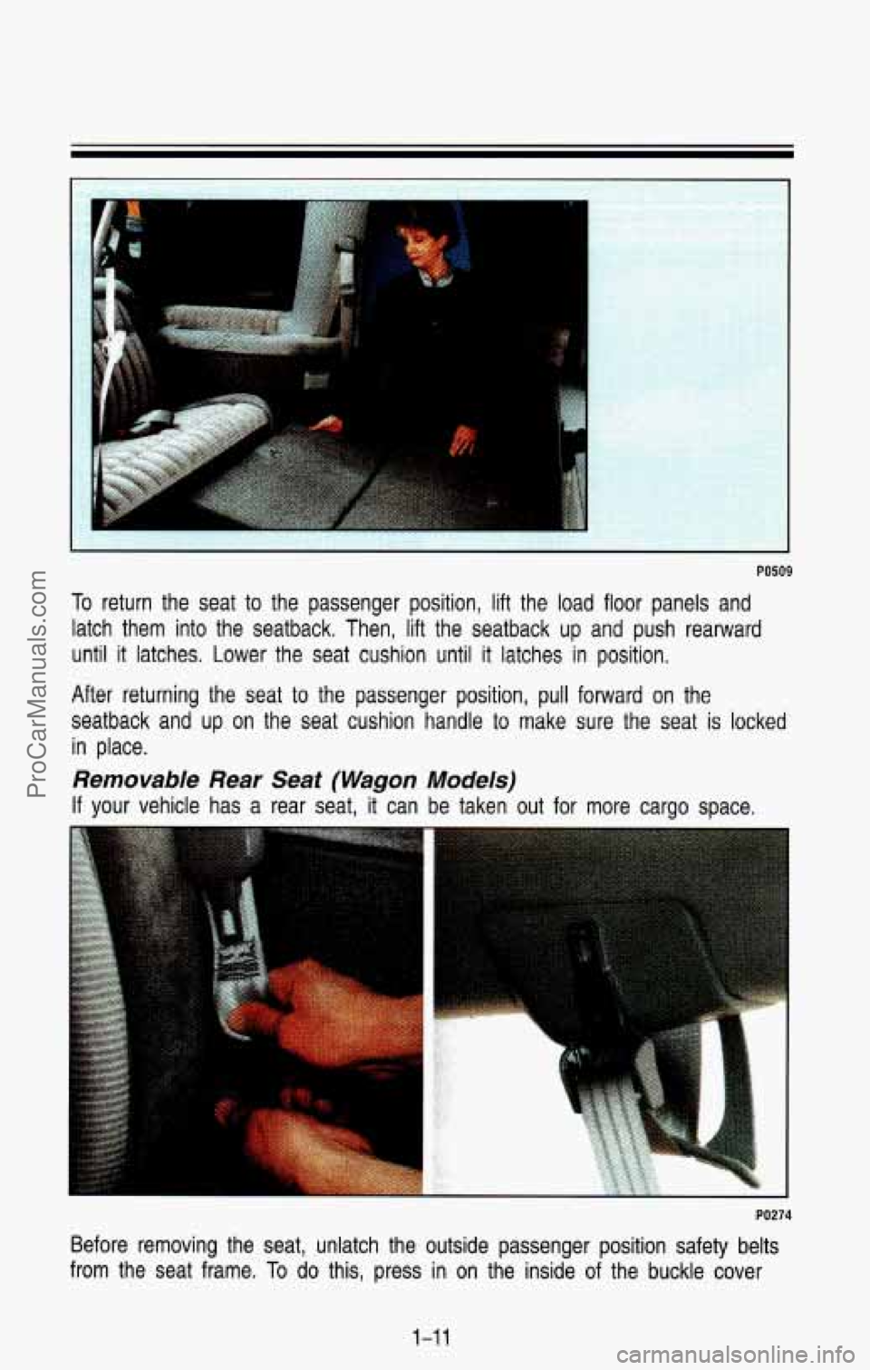 CHEVROLET SUBURBAN 1993  Owners Manual PO509 
To return  the  seat  to  the  passenger  position,  lift  the  load  floor\
  panels  and 
latch  them  into  the  seatback.  Then,  lift  the  seatback  up  and  \
push  rearward 
until 
it l