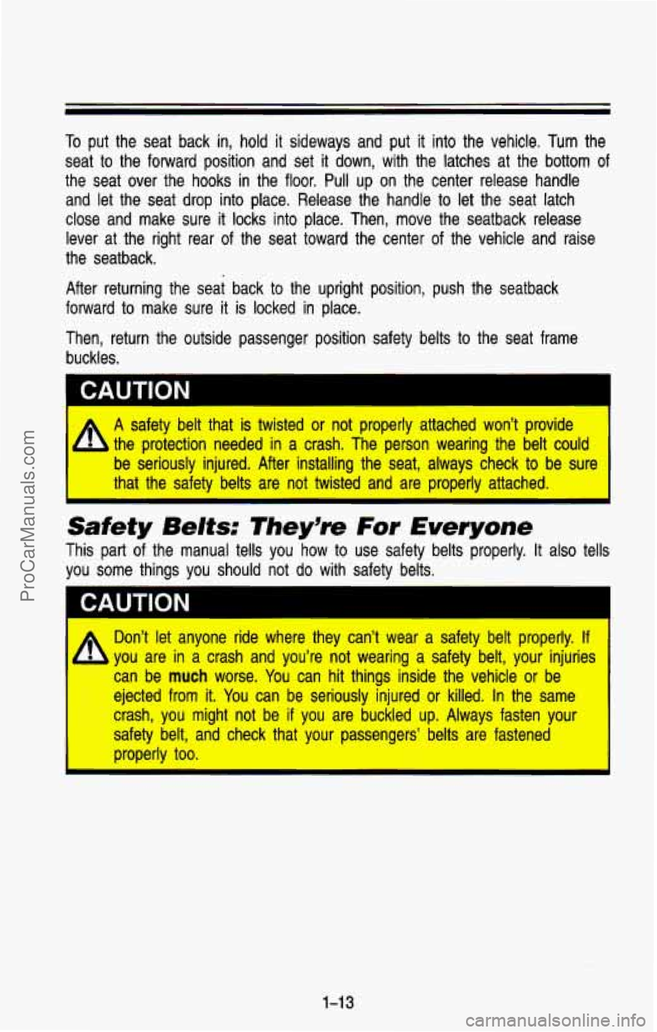 CHEVROLET SUBURBAN 1993  Owners Manual To put  the  seat  back  in, hold it  sideways  and  put  it  into  the  vehicle.  Turn  the 
seat  to the  forward  position  and  set  it  down,  with  the  latches  at  the\
  bottom  of 
the  seat