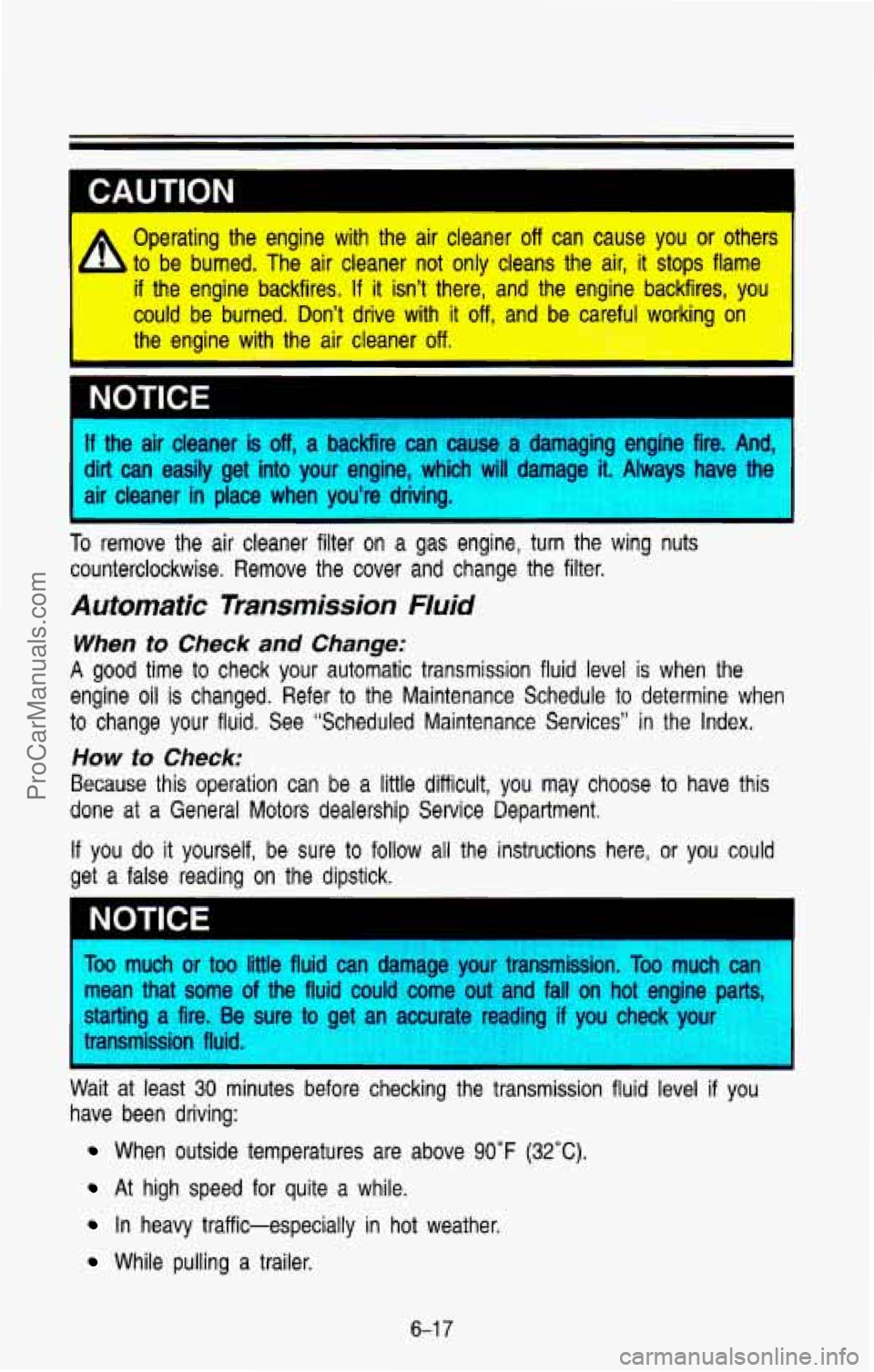 CHEVROLET SUBURBAN 1993 Owners Manual I CAUTION
I 10 Operating the engine with the air cleaner off can cause you or others
to be burned. The air cleaner not only cleans the air, it
stops flame
if the engine bac CHEVROLET SUBURBAN 1993 Owners Manual I CAUTION
I 10 Operating the engine with the air cleaner off can cause you or others
to be burned. The air cleaner not only cleans the air, it
stops flame
if the engine bac