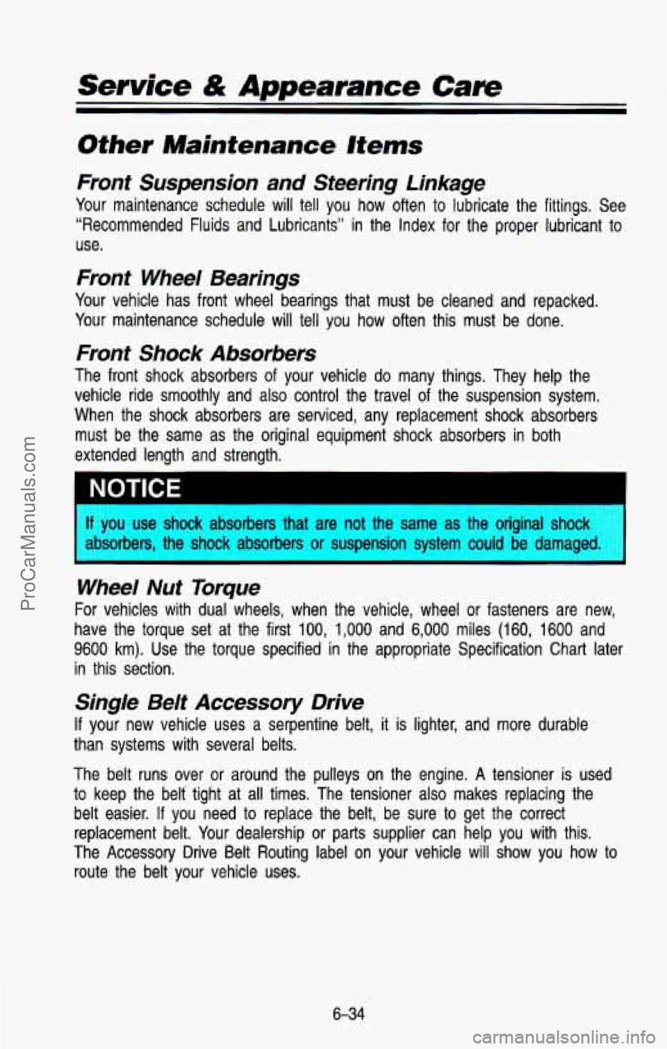 CHEVROLET SUBURBAN 1993 Owners Manual Service & Appearance Care
Front Suspension and Steering Linkage
Your maintenance schedule will tell you how often to lubricate the fittings. See
“Recommended Fluids and Lubricants” CHEVROLET SUBURBAN 1993 Owners Manual Service & Appearance Care
Front Suspension and Steering Linkage
Your maintenance schedule will tell you how often to lubricate the fittings. See
“Recommended Fluids and Lubricants”