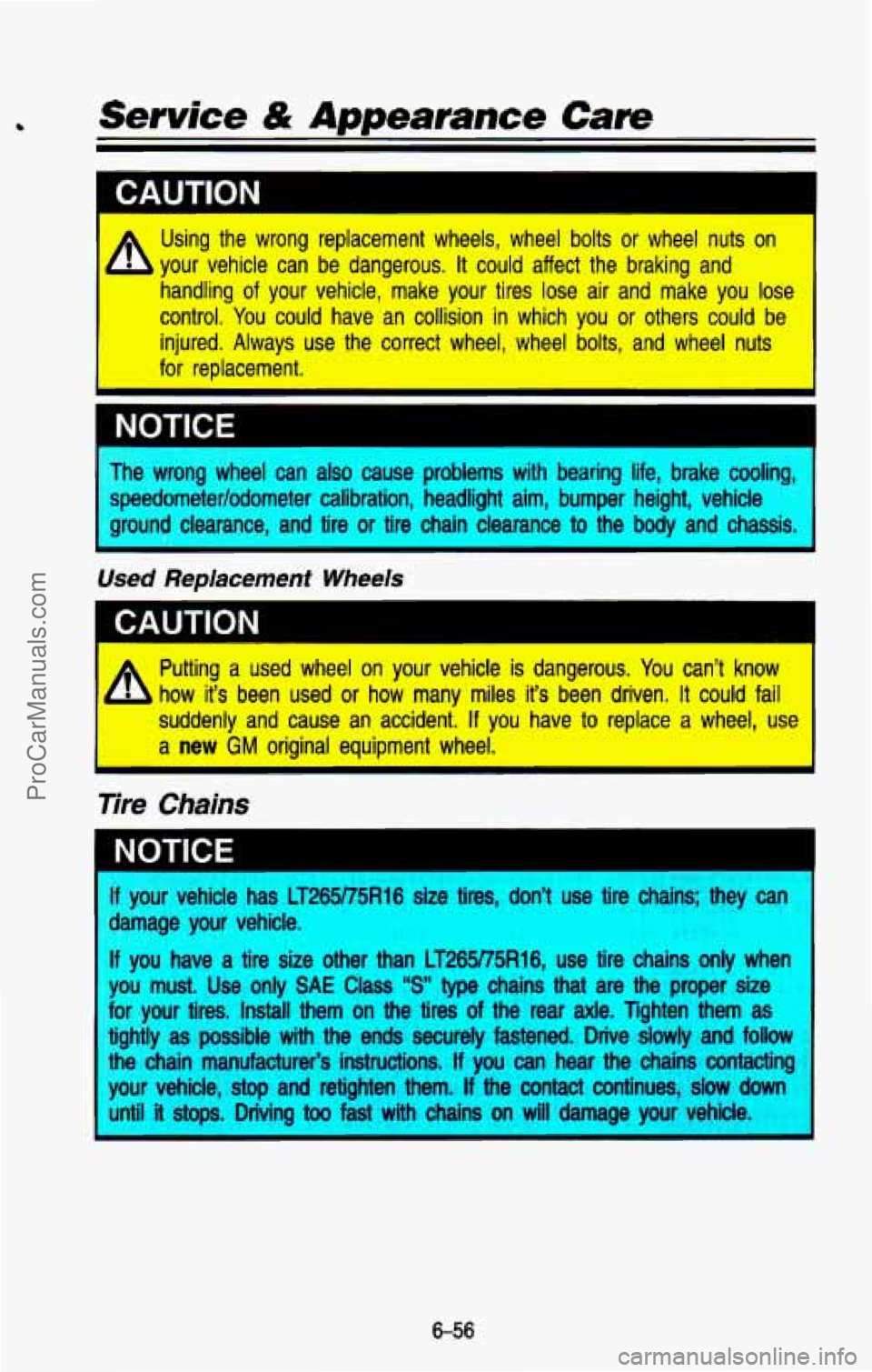 CHEVROLET SUBURBAN 1993  Owners Manual I CAUTION I 
A Using  the  wrong  replacement  wheels,  wheel  bolts or wheel  nuts  on 
your  vehicle  can  be  dangerous. 
It could  affect  the  braking  and 
handling 
of your  vehicle,  make  you