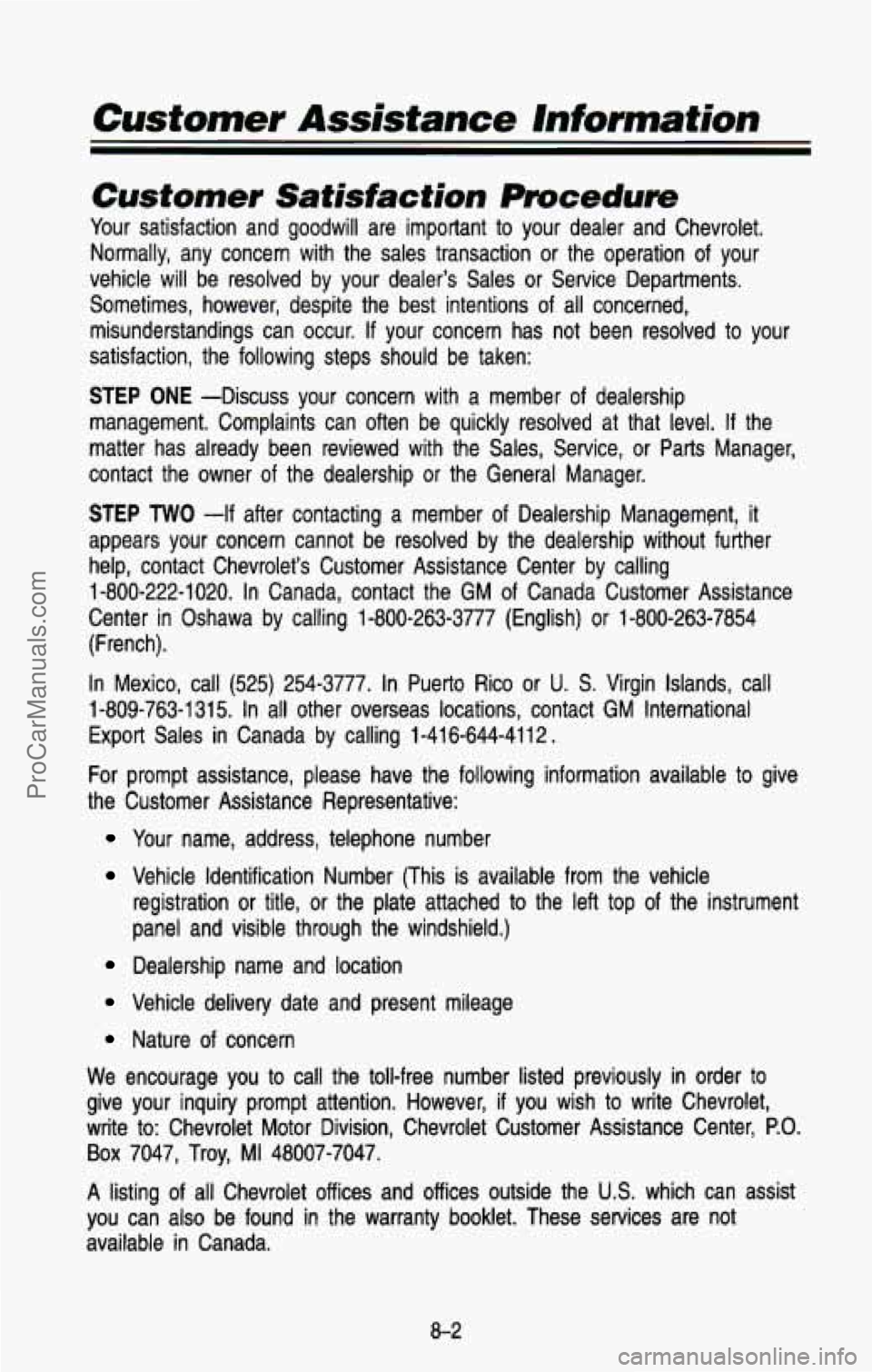 CHEVROLET SUBURBAN 1993 Owners Manual Customer Assistance Information
-
Customer Satisfaction Procedure
Your satisfaction and goodwill are important to your dealer and Chevrolet.
Normally, any concern with the sales trans CHEVROLET SUBURBAN 1993 Owners Manual Customer Assistance Information
-
Customer Satisfaction Procedure
Your satisfaction and goodwill are important to your dealer and Chevrolet.
Normally, any concern with the sales trans