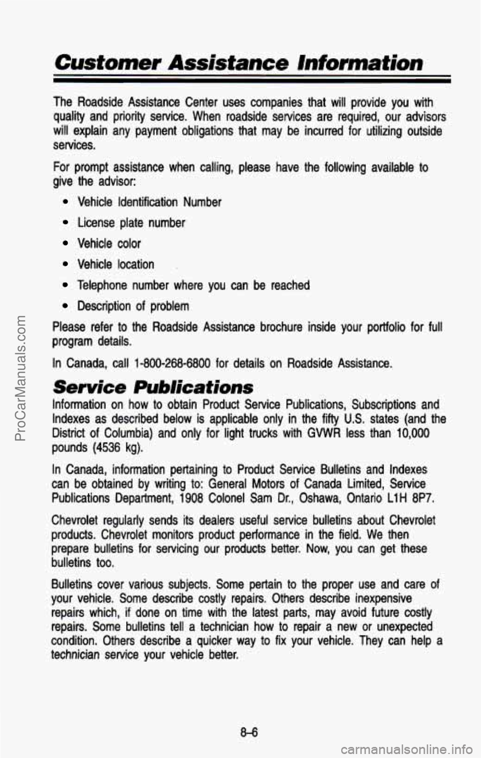 CHEVROLET SUBURBAN 1993 Owners Manual The Roadside Assistance Center uses companies that will provide \
you with quality and priority service. When roadside services are required, our advisors
will explain any paym CHEVROLET SUBURBAN 1993 Owners Manual The Roadside Assistance Center uses companies that will provide \
you with quality and priority service. When roadside services are required, our advisors
will explain any paym
