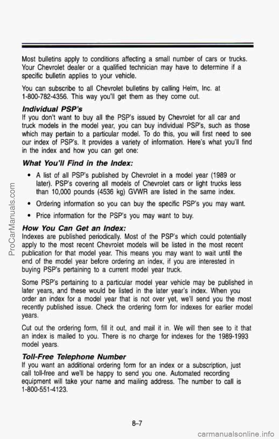 CHEVROLET SUBURBAN 1993 Owners Manual Most bulletins apply to conditions affecting a small number of cars or trucks.
Your Chevrolet dealer or a qualified technician may have to determine
if a
specific bulletin appl CHEVROLET SUBURBAN 1993 Owners Manual Most bulletins apply to conditions affecting a small number of cars or trucks.
Your Chevrolet dealer or a qualified technician may have to determine
if a
specific bulletin appl