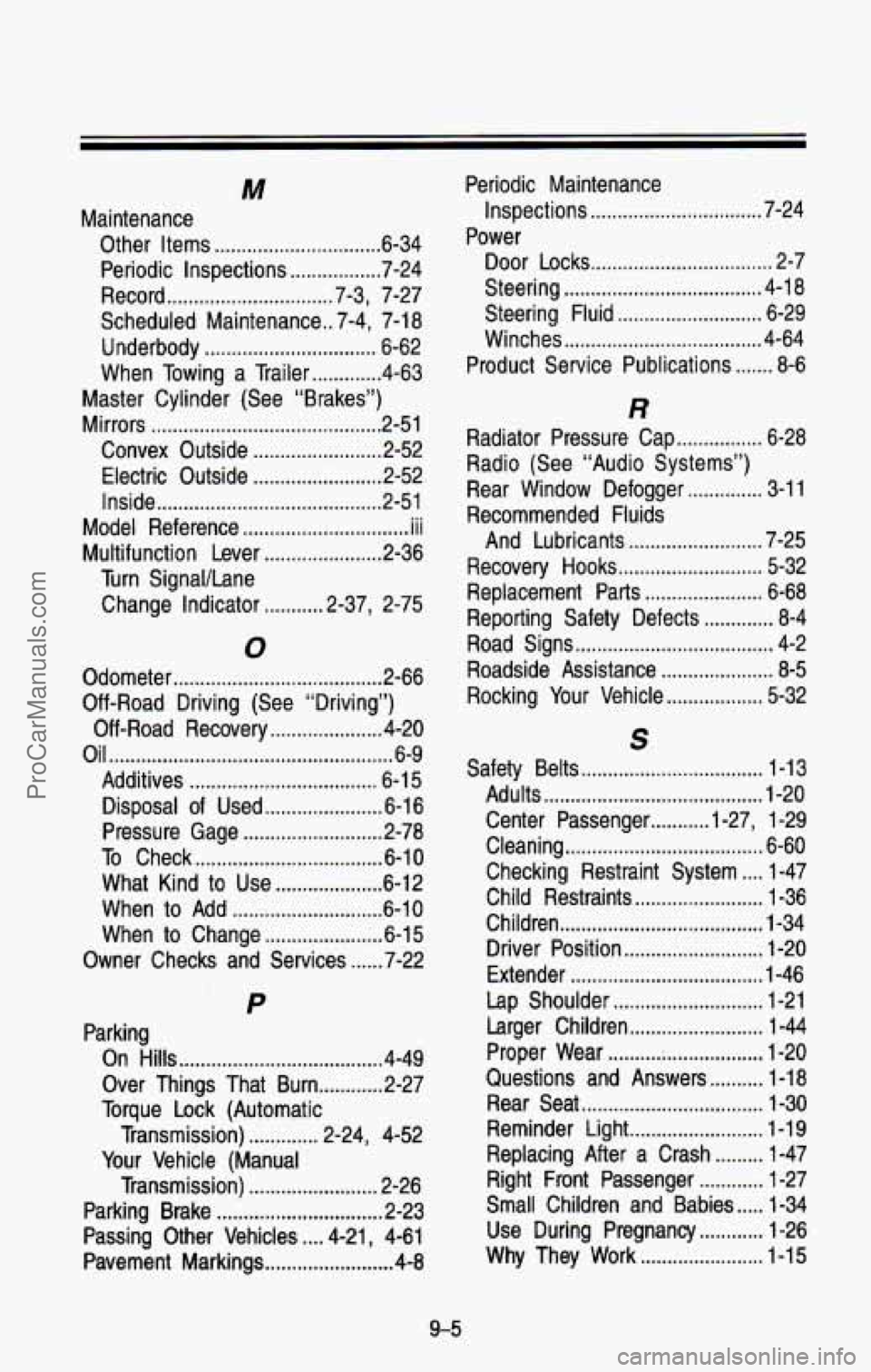CHEVROLET SUBURBAN 1993 Owners Manual M
Maintenance Other Items
............................... 6-34
Periodic Inspections
................. 7-24
Record
............................... 7.3. 7-27
Scheduled Maintenance
.. 7.4. 7- CHEVROLET SUBURBAN 1993 Owners Manual M
Maintenance Other Items
............................... 6-34
Periodic Inspections
................. 7-24
Record
............................... 7.3. 7-27
Scheduled Maintenance
.. 7.4. 7-