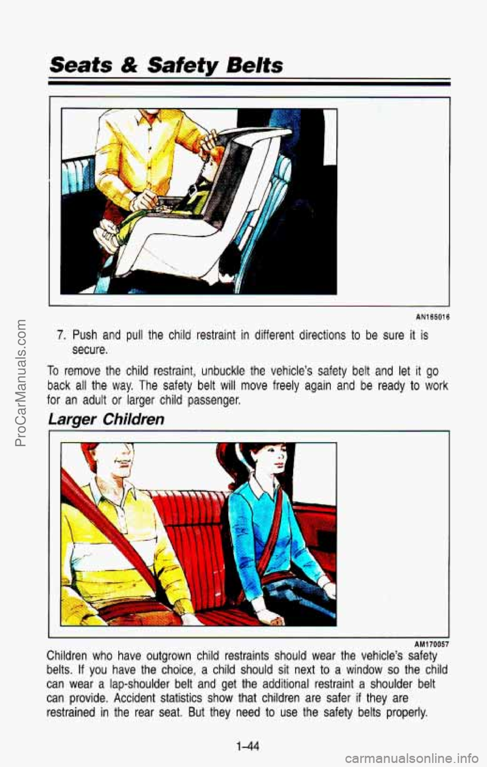 CHEVROLET SUBURBAN 1993  Owners Manual Seats & Safety Belts 
1 
AN165016 
7. Push  and pull the  child  restraint  in  different  directions to be sure it is 
secure. 
To remove  the  child  restraint,  unbuckle  the  vehicle’s  safety  