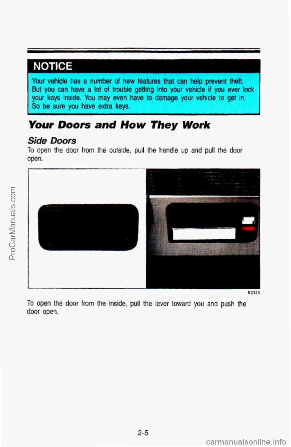 CHEVROLET SUBURBAN 1993  Owners Manual 1 NOTICE 
Your  vehicle  has a number  of  new  features that can help prevent  thef,. 
But 
you can  have a lot of trouble  getting  into  your  vehicle if  you ever lock 
So be sure you have extra k