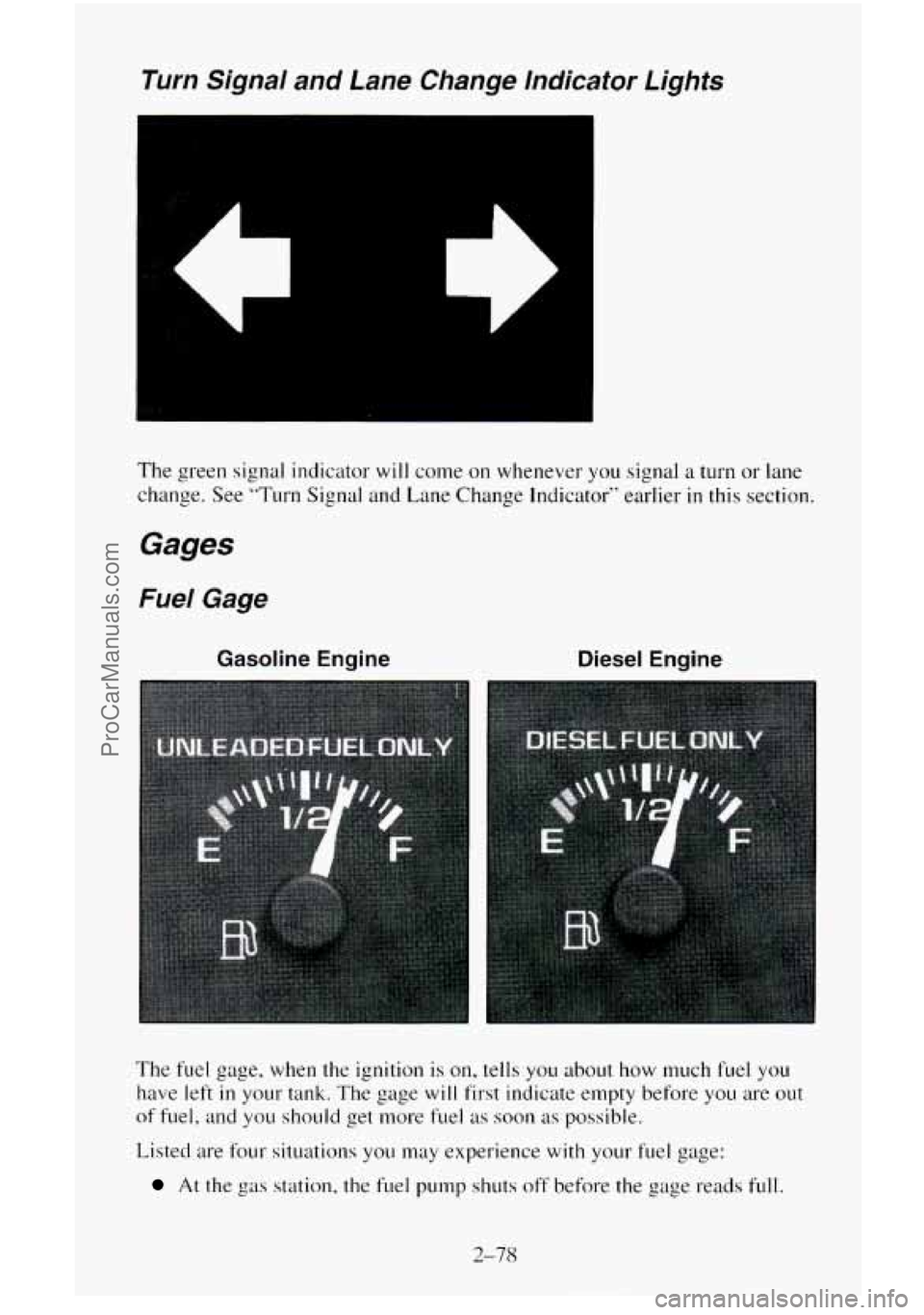 CHEVROLET SUBURBAN 1995  Owners Manual Turn Signal  and  Lane Change lndicator Lights 
The green  signal indicator will come  on whenever  you signal  a turn  or lane 
change.  See 
“Turn Signal and Lane Change Indicator’‘  earlier i