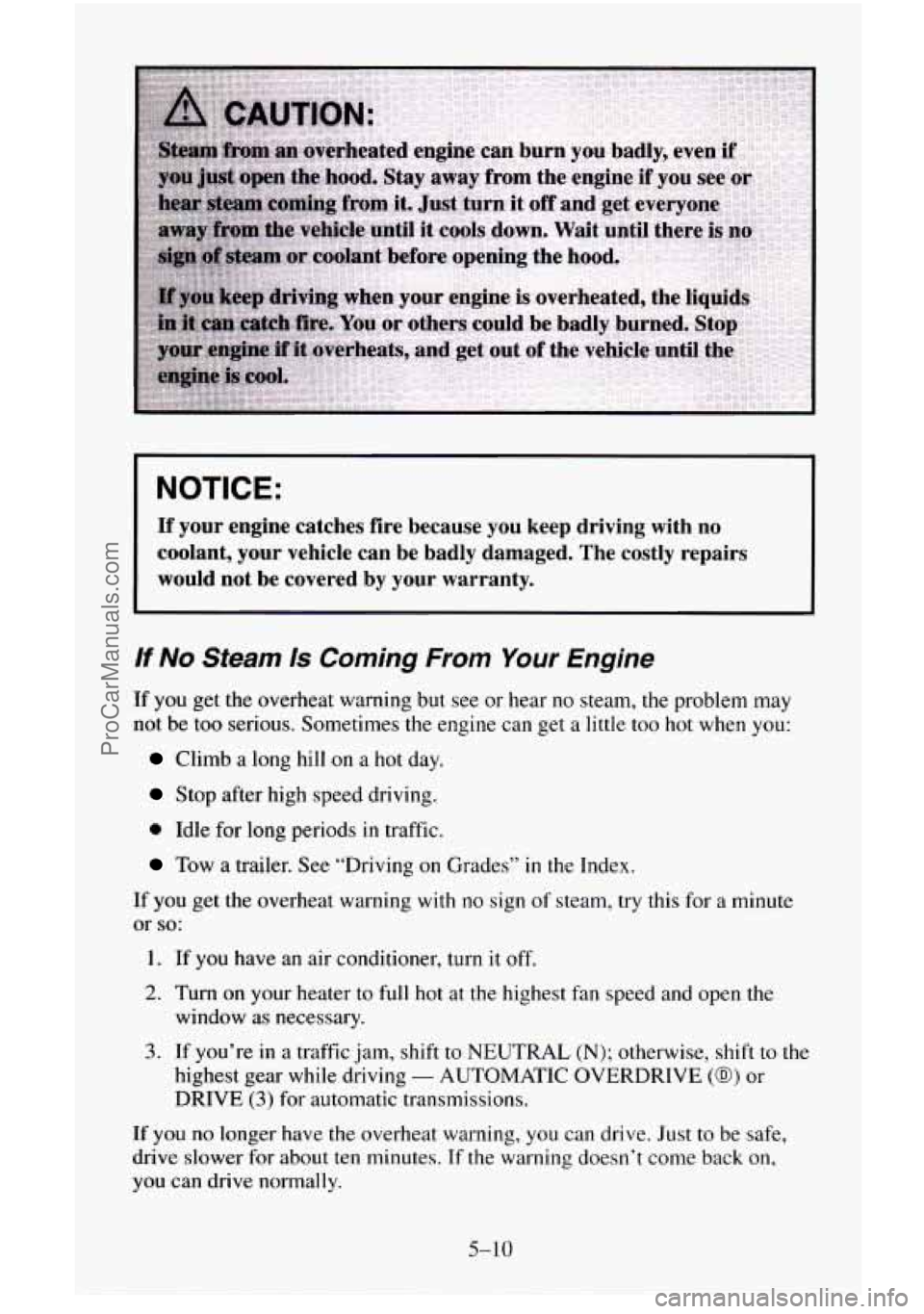 CHEVROLET SUBURBAN 1995  Owners Manual NOTICE: 
If your  engine  catches  fire  because  you  keep  driving  with no 
coolant,  your  vehicle  can be badly  damaged.  The  costly  repairs 
would  not  be  covered  by  your  warranty. 
If N