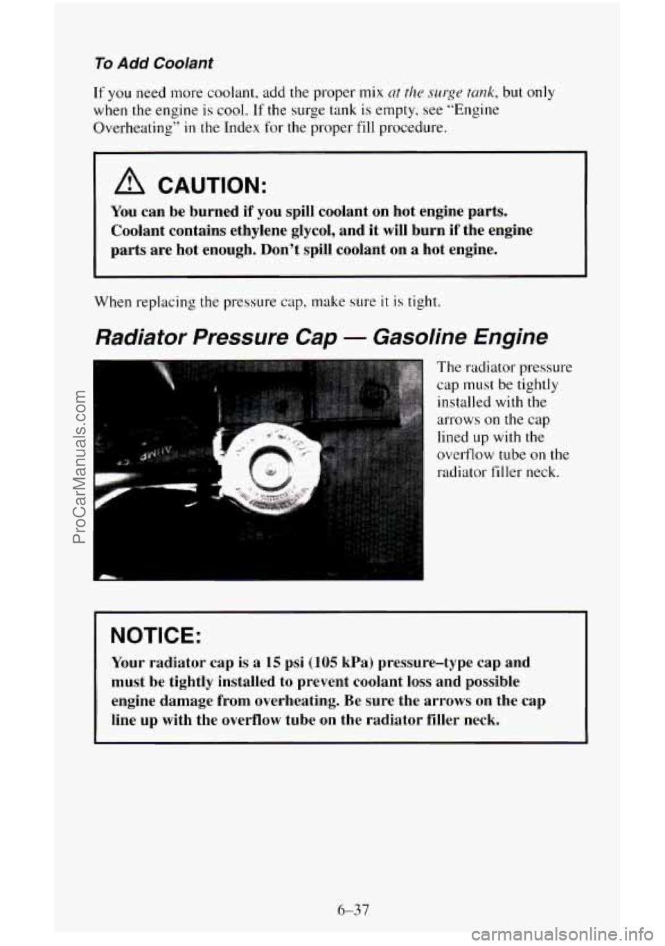 CHEVROLET SUBURBAN 1995  Owners Manual To Add Coolant 
If you  need more coolant,  add the proper  mix crt the surge tunk, but only 
when  the engine 
is cool. If the surge  tank  is empty,  see “Engine 
Overheating” 
in the Index  for