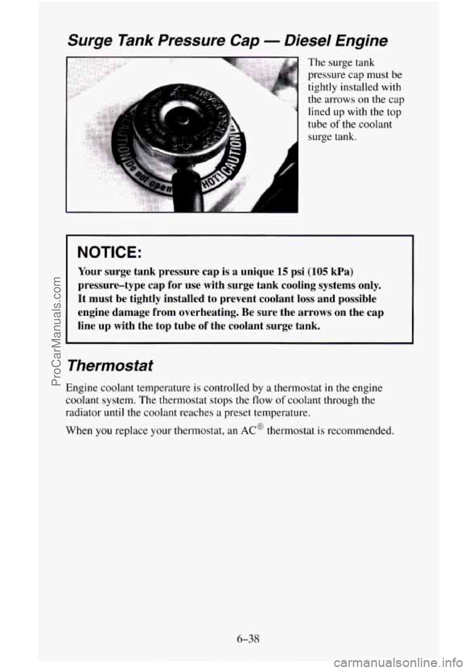 CHEVROLET SUBURBAN 1995  Owners Manual Surge Tank Pressure Cap - Diesel  Engine 
The surge tank 
pressure  cap must 
be 
tightly installed with 
the arrows  on the  cap 
lined  up  with  the top 
tube 
of the coolant 
surge tank. 
NOTICE: 