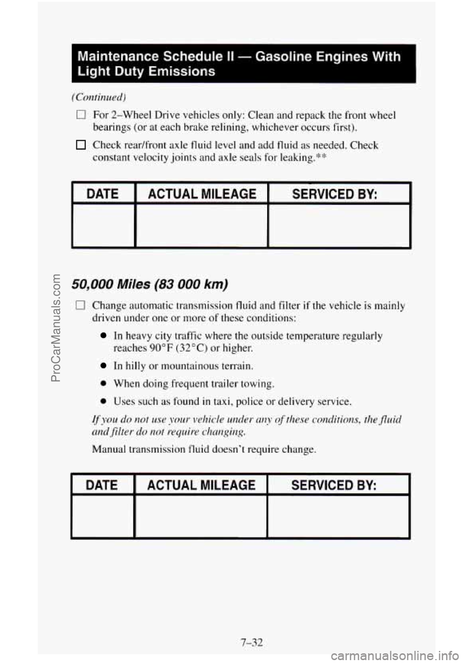 CHEVROLET SUBURBAN 1995  Owners Manual Maintenance  Schedule II - Gasoline  Engines  With 
Light  Duty  Emissions 
(Continued) 
0 For  2-Wheel  Drive vehicles  only: Clean and repack  the front  wheel 
bearings  (or at each brake relining,