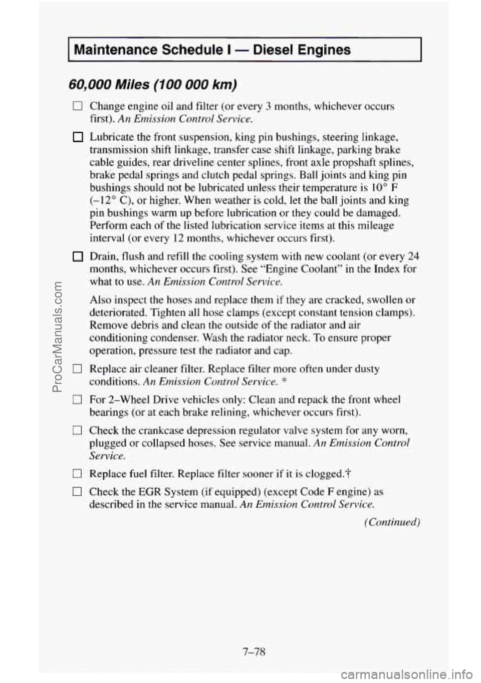 CHEVROLET SUBURBAN 1995  Owners Manual Maintenance  Schedule I - Diesel  Engines 
60,000 Miles (100 000 km) 
0 
0 
0 
0 
0 
0 
Change  engine  oil  and filter (or  every 3 months, whichever  occurs 
first). 
An  Emission  Control Service. 