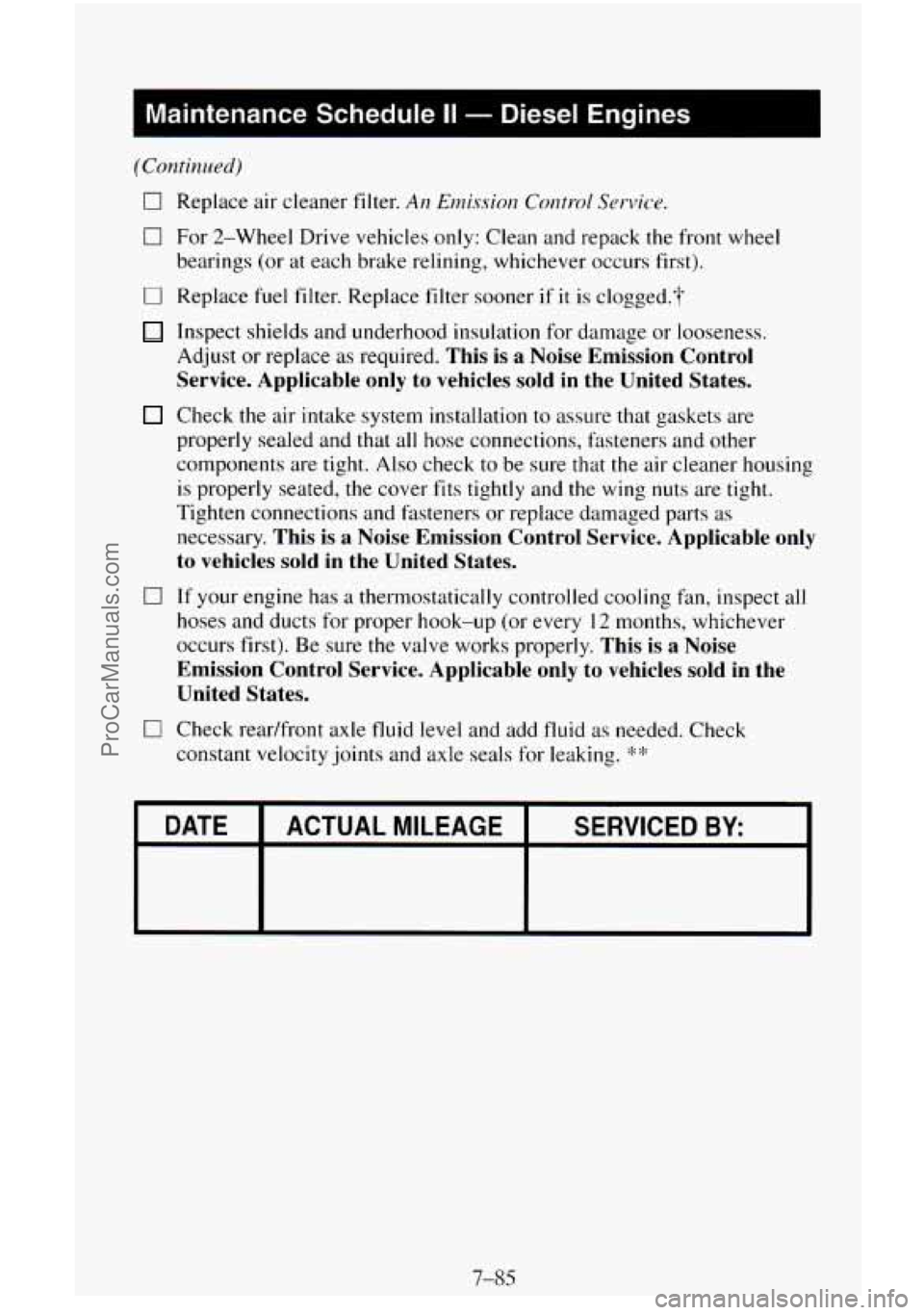 CHEVROLET SUBURBAN 1995 Owners Manual 0 For 2-Wheel Drive vehicles only: Clean and repack the front wheel
bearings (or at each brake relining, whichever occurs first).
0 Replace fuel filter. Replace filter sooner if it is clogge CHEVROLET SUBURBAN 1995 Owners Manual 0 For 2-Wheel Drive vehicles only: Clean and repack the front wheel
bearings (or at each brake relining, whichever occurs first).
0 Replace fuel filter. Replace filter sooner if it is clogge