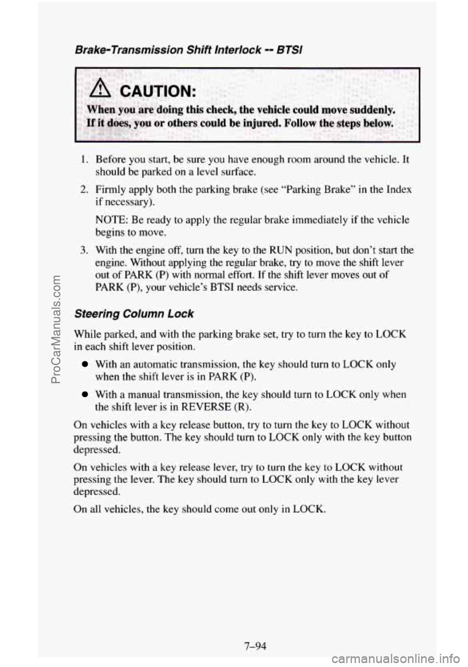 CHEVROLET SUBURBAN 1995  Owners Manual Brake-Transmission  Shift  Interlock -= BTSI 
1. Before you start, be  sure you have enough room around  the vehicle.  It 
should  be  parked on  a level  surface. 
2. Firmly apply both the parking br