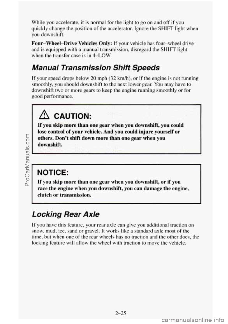 CHEVROLET SUBURBAN 1995 Owners Manual While you accelerate, it is normal for the light to go on and off if you
quickly change
the position of the accelerator. Ignore the SHIFT light when
you downshift.
Four-Wheel-Drive Vehicles CHEVROLET SUBURBAN 1995 Owners Manual While you accelerate, it is normal for the light to go on and off if you
quickly change
the position of the accelerator. Ignore the SHIFT light when
you downshift.
Four-Wheel-Drive Vehicles