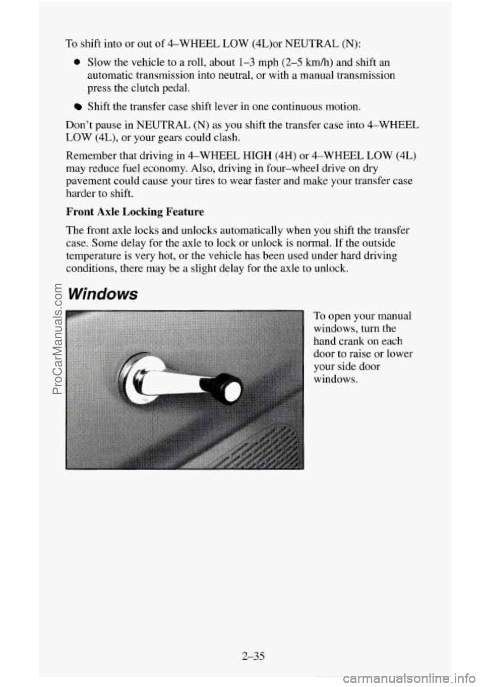 CHEVROLET SUBURBAN 1996 Owners Manual To shift into or out of 4-WHEEL LOW (4L)or NEUTRAL (N):
0 Slow the vehicle to a roll, about 1-3 mph (2-5 kdh) and shift an
automatic transmission into neutral, or with a manual transmiss CHEVROLET SUBURBAN 1996 Owners Manual To shift into or out of 4-WHEEL LOW (4L)or NEUTRAL (N):
0 Slow the vehicle to a roll, about 1-3 mph (2-5 kdh) and shift an
automatic transmission into neutral, or with a manual transmiss
