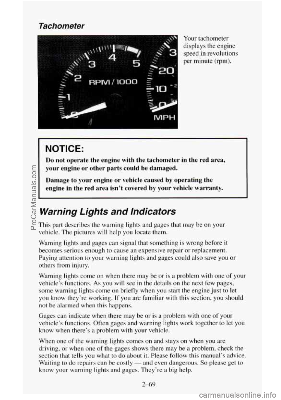 CHEVROLET SUBURBAN 1996 Owners Manual Tachometer
Your tachometer
displays the engine
speed in revolutions
per minute (rpm).
I NOTICE:
Do not operate the engine with the tachometer in the red area,
your engine or other CHEVROLET SUBURBAN 1996 Owners Manual Tachometer
Your tachometer
displays the engine
speed in revolutions
per minute (rpm).
I NOTICE:
Do not operate the engine with the tachometer in the red area,
your engine or other