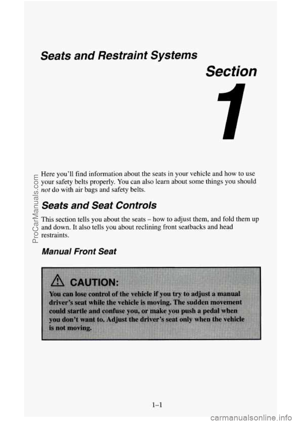 CHEVROLET SUBURBAN 1996  Owners Manual Seats and Restraint Systems 
Section 
Here you’ll  find information about the seats in your vehicle and  how to use 
your  safety belts properly.  You can also learn about some things  you should 
n