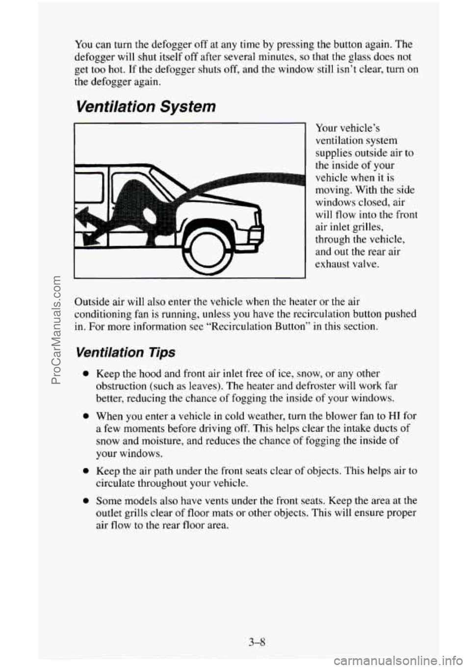 CHEVROLET SUBURBAN 1996 Owners Manual You can turn the defogger off at any time by pressing the button again. The
defogger will shut itself off after several minutes,
so that the glass does not
get too hot. If the defogger shu CHEVROLET SUBURBAN 1996 Owners Manual You can turn the defogger off at any time by pressing the button again. The
defogger will shut itself off after several minutes,
so that the glass does not
get too hot. If the defogger shu