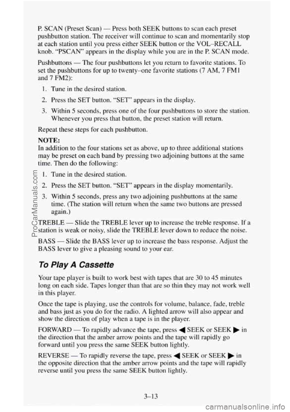 CHEVROLET SUBURBAN 1996 Owners Manual P. SCAN (Preset Scan) - Press both SEEK buttons to scan each preset
pushbutton station. The receiver will continue to scan and momentarily stop
at each station until you press either SEE CHEVROLET SUBURBAN 1996 Owners Manual P. SCAN (Preset Scan) - Press both SEEK buttons to scan each preset
pushbutton station. The receiver will continue to scan and momentarily stop
at each station until you press either SEE