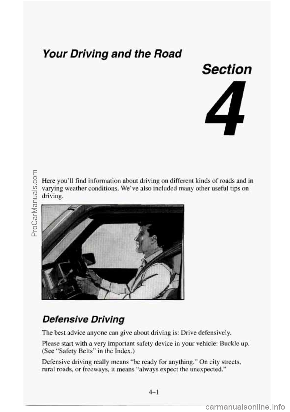 CHEVROLET SUBURBAN 1996  Owners Manual Your Driving  and the Road 
Section 
1 
Here you’ll  find information  about driving on different kinds  of roads and in 
varying weather conditions. We’ve also included many other useful tips on 